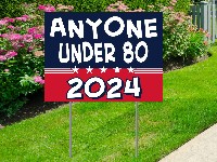 Trending Yard Signs - Anyone under 80 2024 yard sign